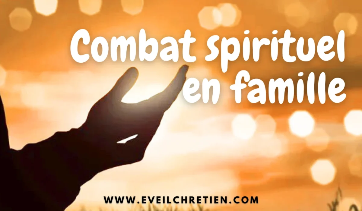 L’importance de mener le Combat spirituel au sein d’une famille
